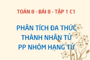 Cách Phân tích đa thức thành nhân tử: Phương pháp nhóm hạng tử - Toán 8 bài 8 tập 1 chương 1